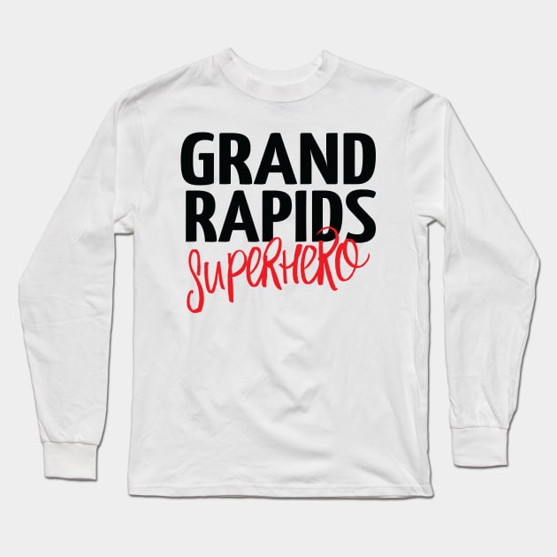 Grand Rapids Superhero Michigan Raised Me Long Sleeve T-Shirt by ProjectX23Red